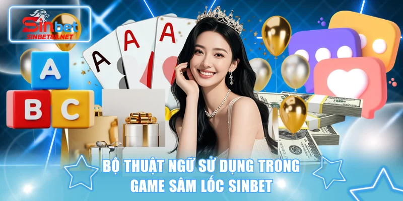 Bộ thuật ngữ sử dụng trong Sâm Lốc SINBET