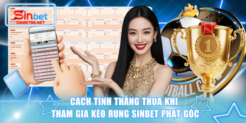 Cách tính thắng thua khi tham gia kèo rung SINBET phạt góc
