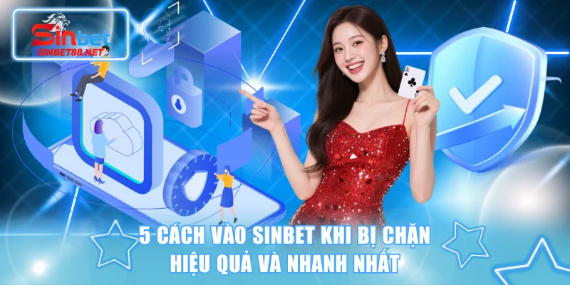 cách vào SINBET khi bị chặn