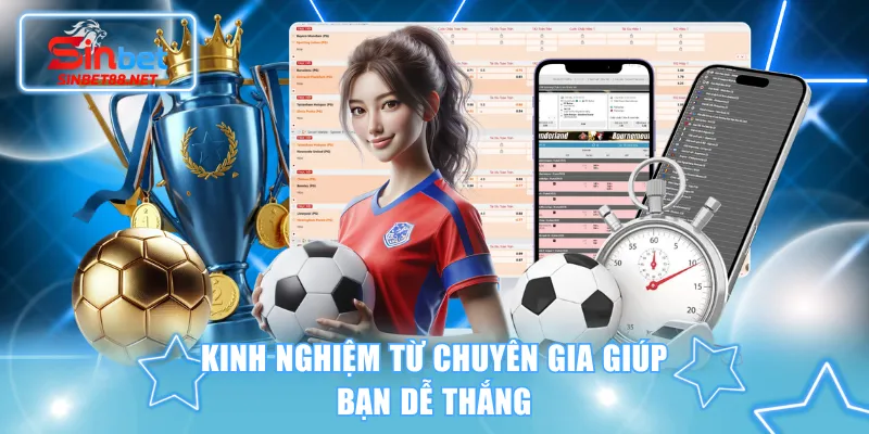 Kinh nghiệm từ chuyên gia giúp bạn dễ thắng