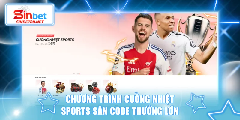Chương trình cuồng nhiệt Sports săn code thưởng lớn