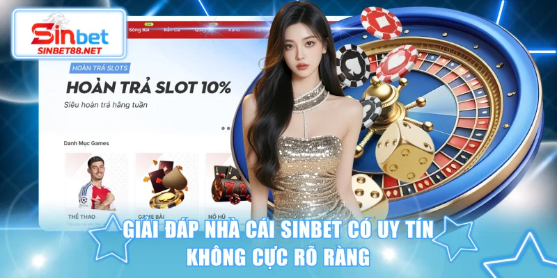 Giải đáp nhà cái SINBET có uy tín không cực rõ ràng