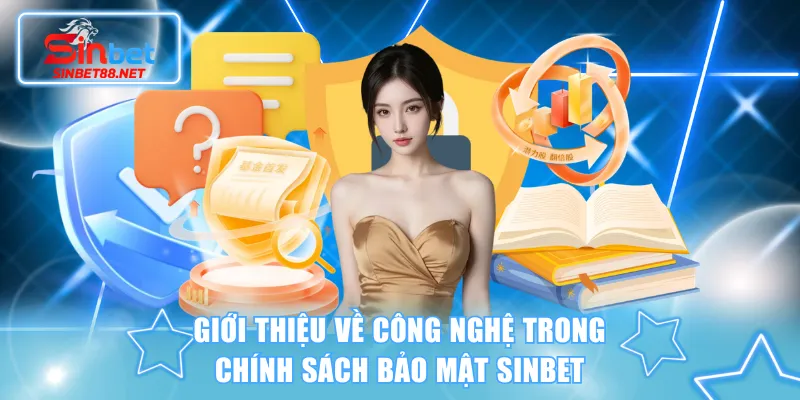 Giới thiệu về công nghệ trong chính sách bảo mật SINBET