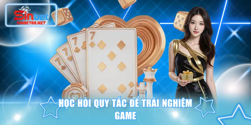 Học hỏi quy tắc để trải nghiệm game