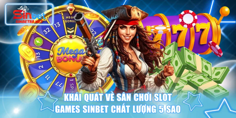 Khái quát về sân chơi slot games SINBET chất lượng 5 sao
