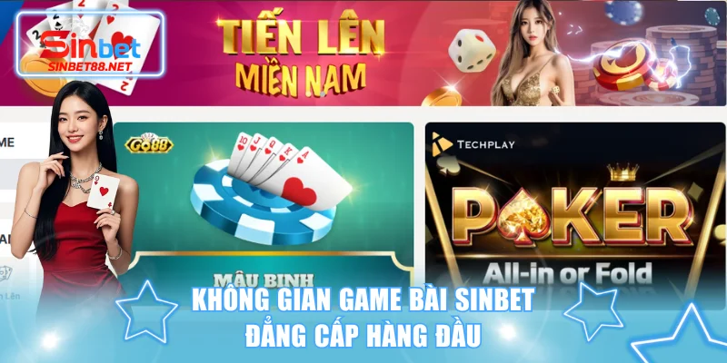 Không gian game bài SINBET đẳng cấp hàng đầu