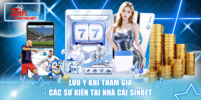 Lưu ý khi tham gia các sự kiện SINBET