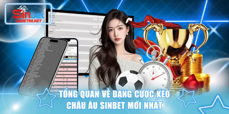 Tổng quan về dạng cược kèo Châu Âu SINBET mới nhất