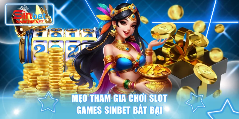 Mẹo tham gia chơi slot games SINBET bất bại