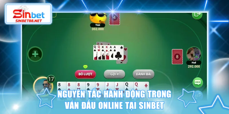 Nguyên tắc hành động trong ván đấu online tại SINBET