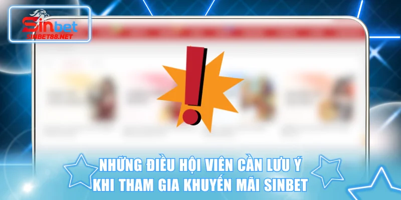 Những điều hội viên cần lưu ý khi tham gia khuyến mãi SINBET