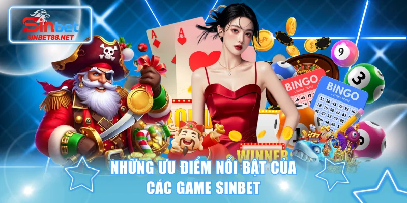 Những ưu điểm nổi bật của game SINBET
