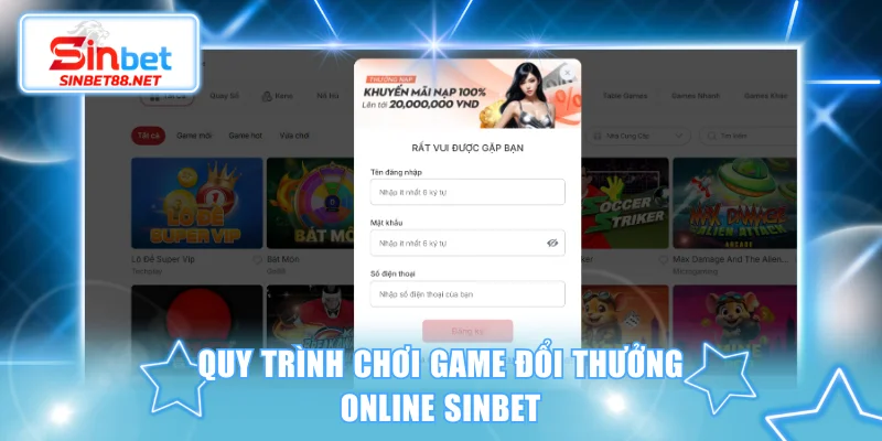 Quy trình chơi game đổi thưởng online SINBET
