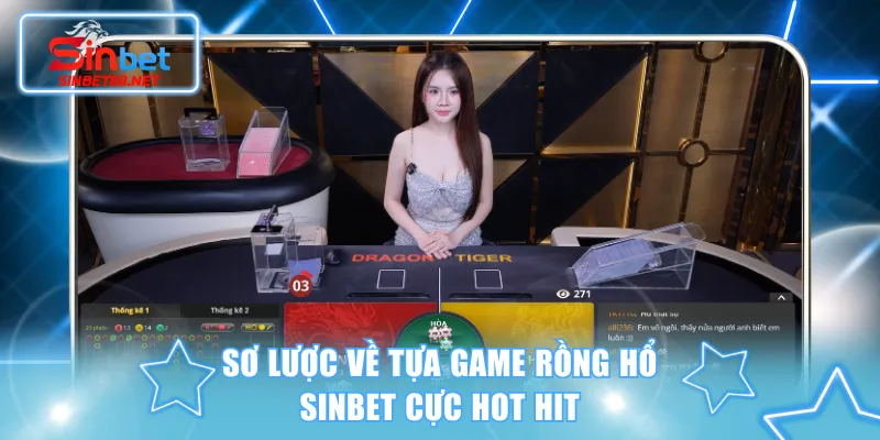 Sơ lược về tựa game Rồng Hổ SINBET cực hot hit