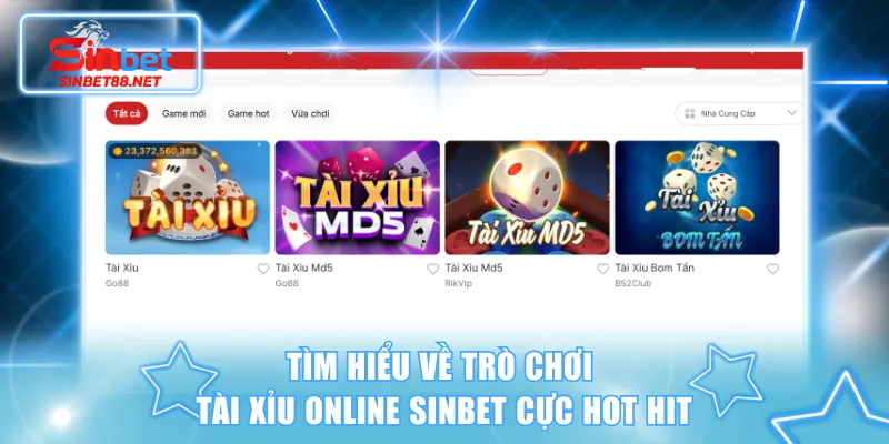 Tìm hiểu về trò chơi tài xỉu online SINBET cực hot hit