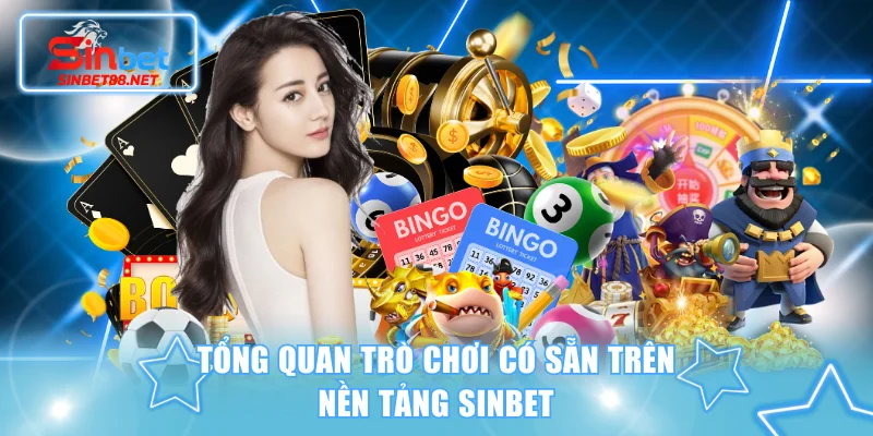 Tổng quan trò chơi có sẵn trên nền tảng SINBET