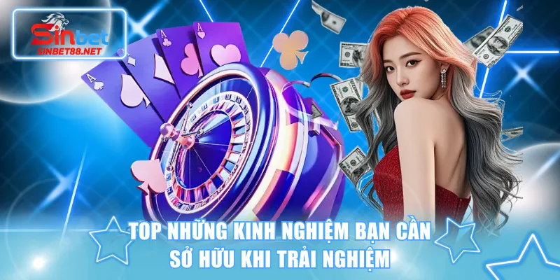 Top những kinh nghiệm bạn cần sở hữu khi trải nghiệm