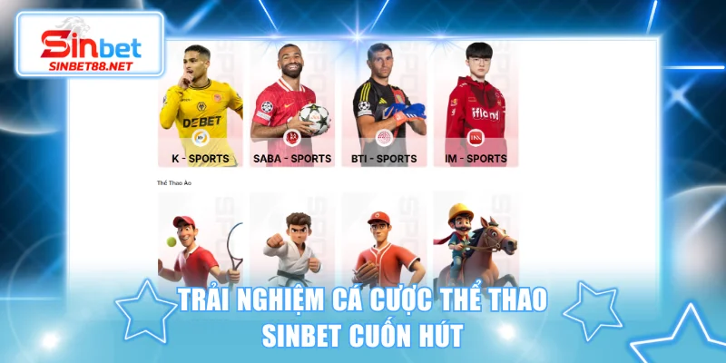 Trải nghiệm cá cược thể thao SINBET cuốn hút