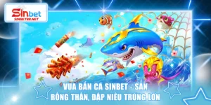 Vua Bắn Cá SINBET