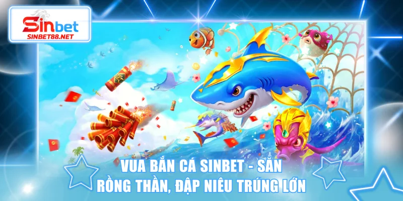 Vua Bắn Cá SINBET